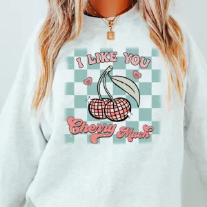 I LIKE YOU CHERRY MUCH SWEATSHIRT